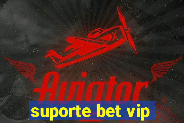 suporte bet vip