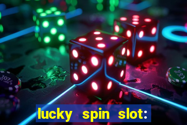 lucky spin slot: ca?a níqueis