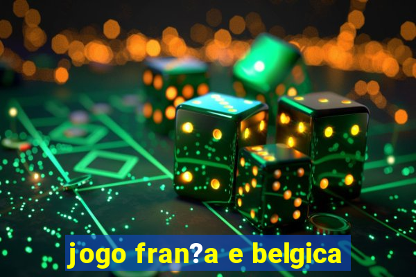 jogo fran?a e belgica