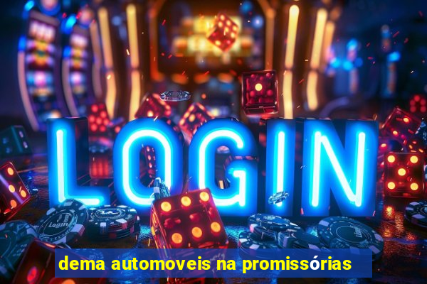 dema automoveis na promissórias