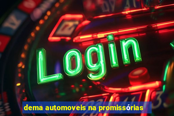 dema automoveis na promissórias