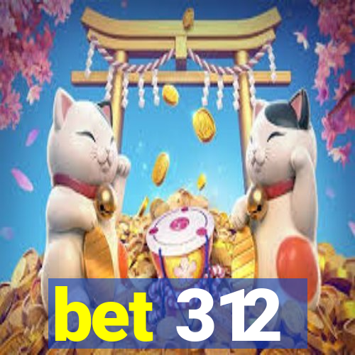 bet 312