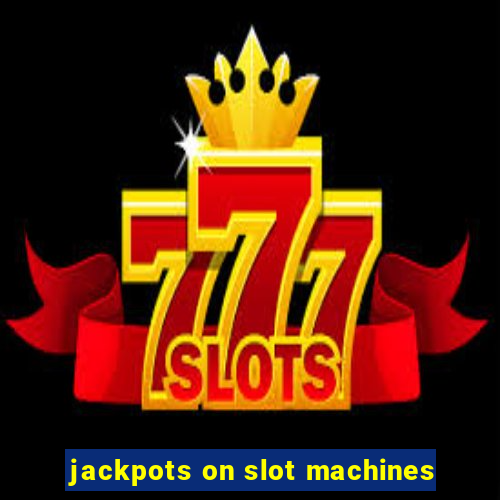 jackpots on slot machines