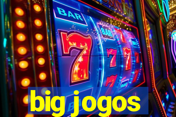 big jogos