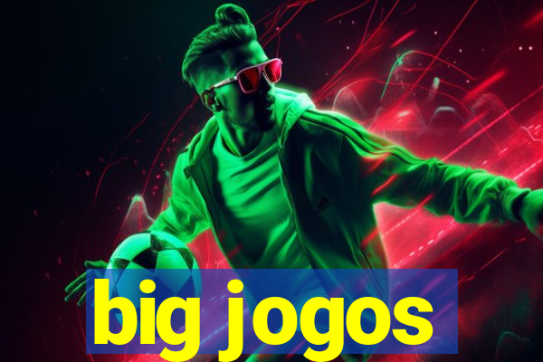 big jogos