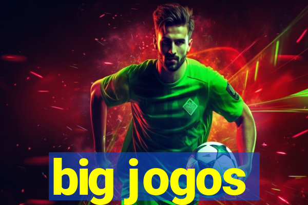 big jogos