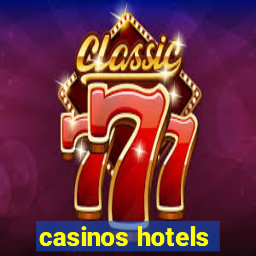 casinos hotels