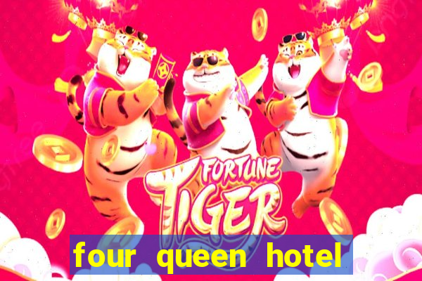 four queen hotel and casino