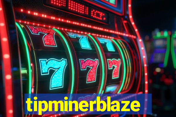 tipminerblaze