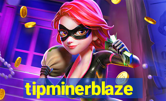 tipminerblaze