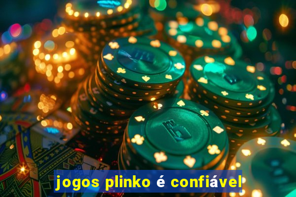 jogos plinko é confiável