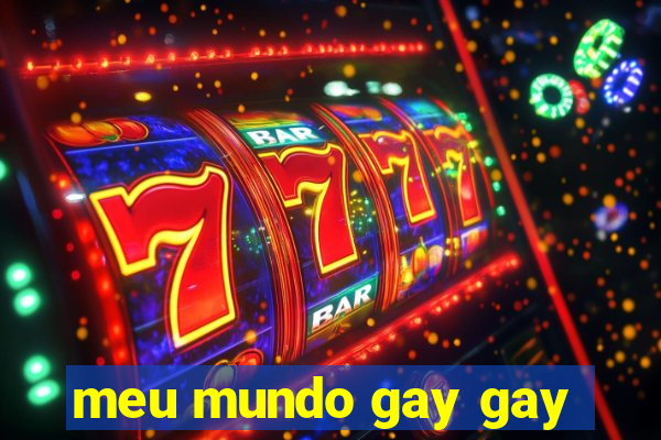 meu mundo gay gay