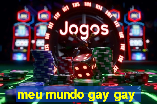 meu mundo gay gay