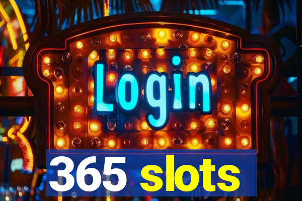 365 slots