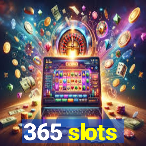 365 slots