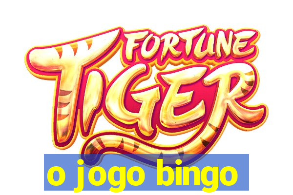 o jogo bingo