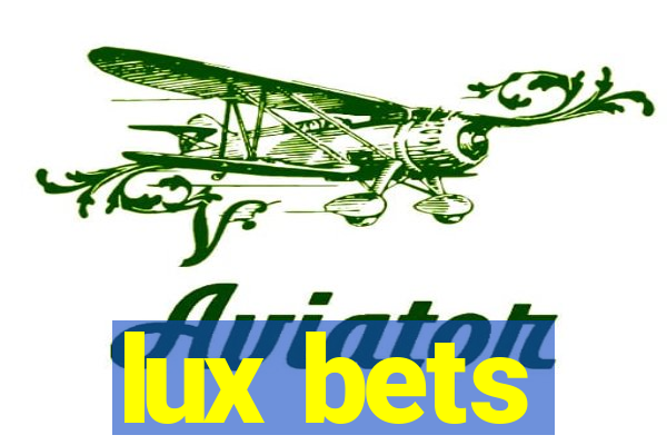 lux bets