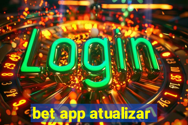 bet app atualizar