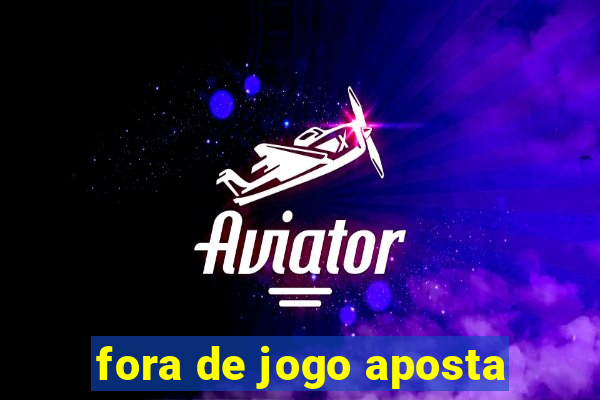 fora de jogo aposta