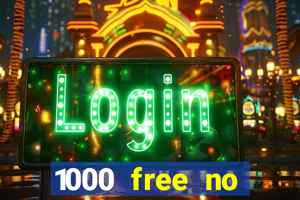 1000 free no deposit casino