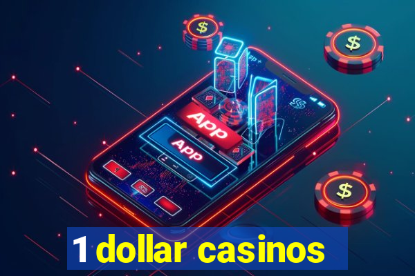 1 dollar casinos