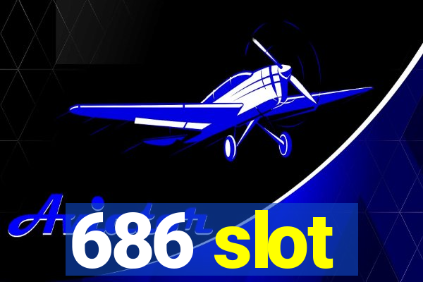 686 slot