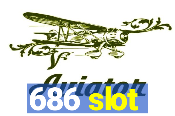 686 slot