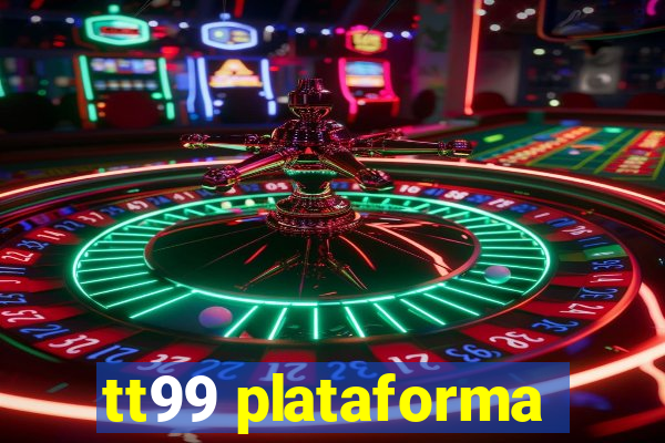 tt99 plataforma