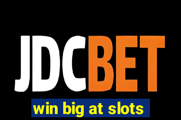 win big at slots