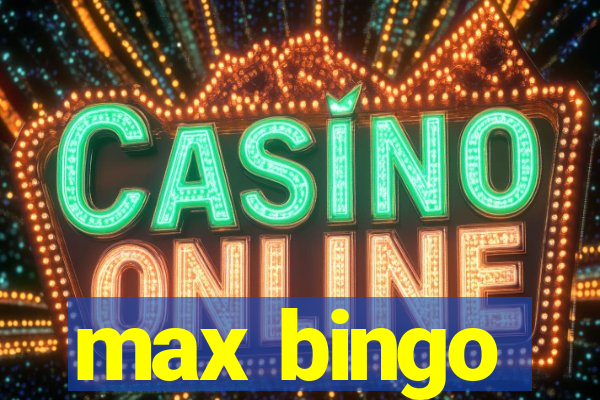 max bingo