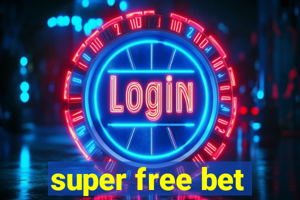 super free bet