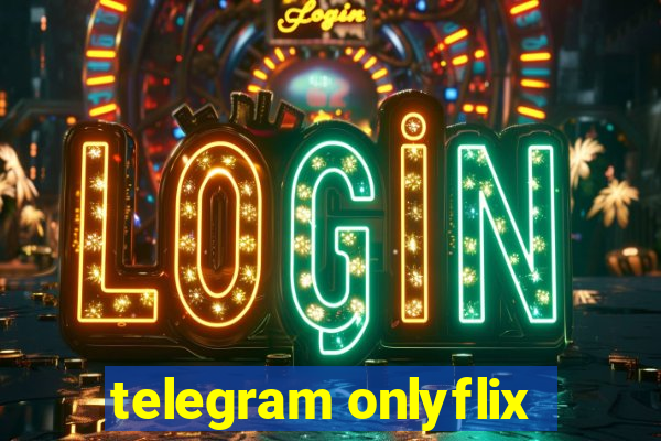 telegram onlyflix