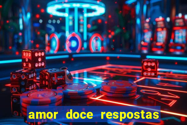 amor doce respostas ep 4