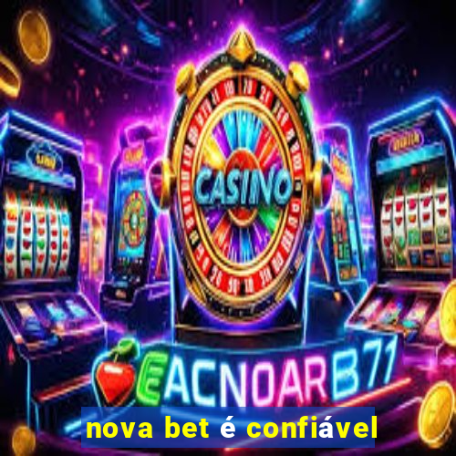 nova bet é confiável