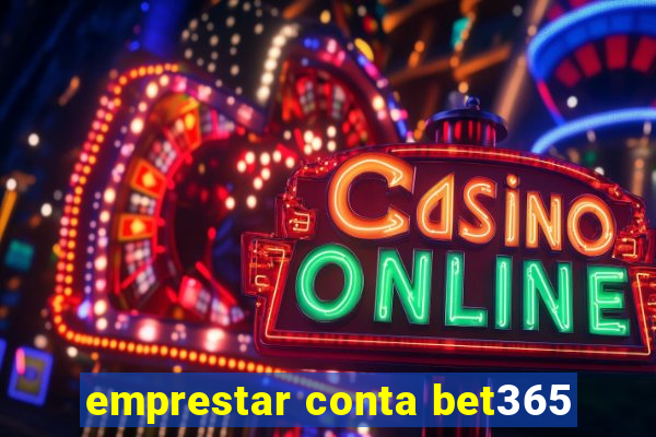 emprestar conta bet365