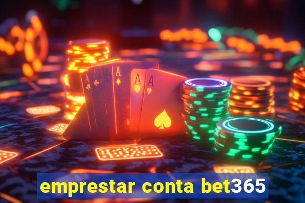 emprestar conta bet365