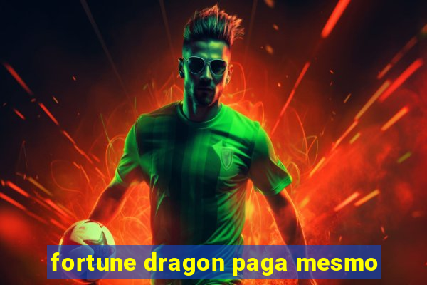 fortune dragon paga mesmo