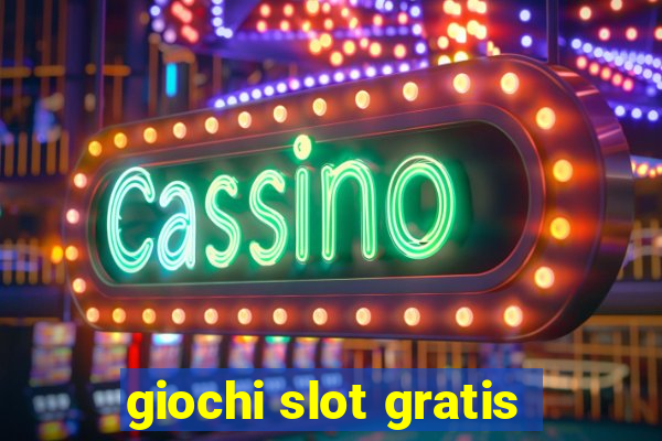 giochi slot gratis