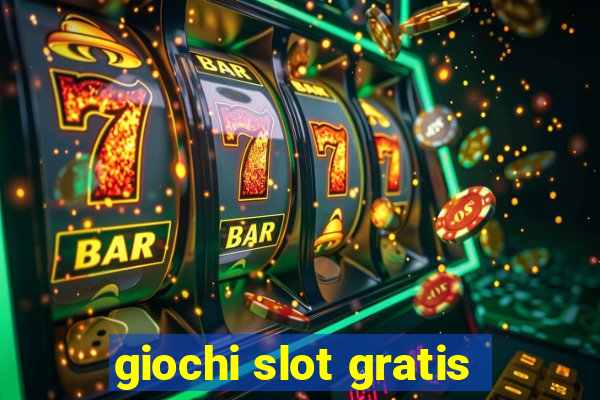 giochi slot gratis