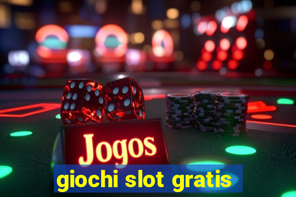 giochi slot gratis