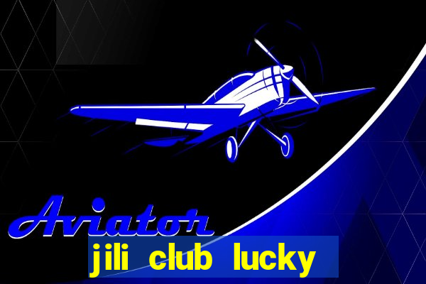 jili club lucky casino slots