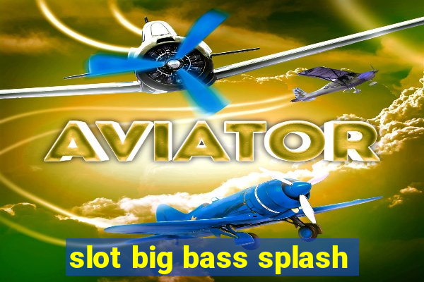 slot big bass splash