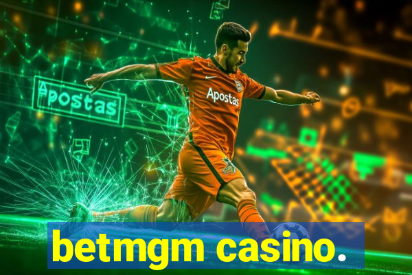 betmgm casino.