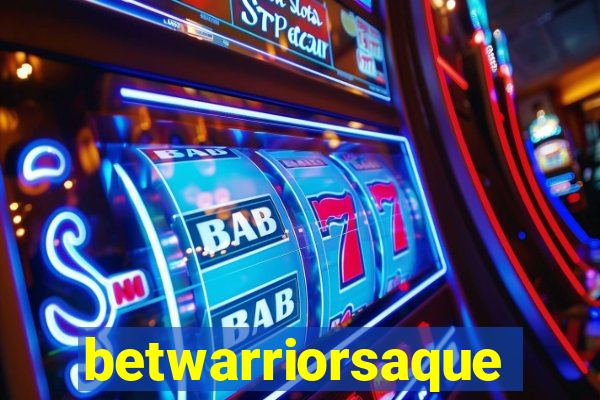 betwarriorsaque