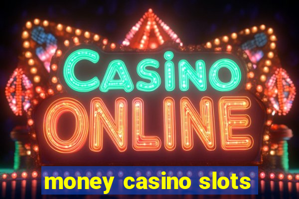 money casino slots