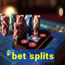 bet splits