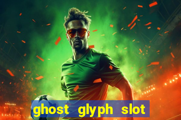 ghost glyph slot free play