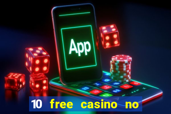 10 free casino no deposit required