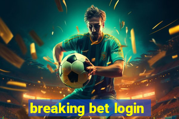 breaking bet login