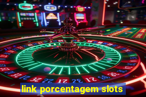 link porcentagem slots